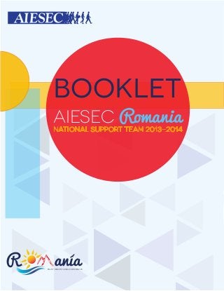 National SuPPort Team 2013-2014
AIESEC Romania
Enjoy breathtaking experiences
Booklet
 