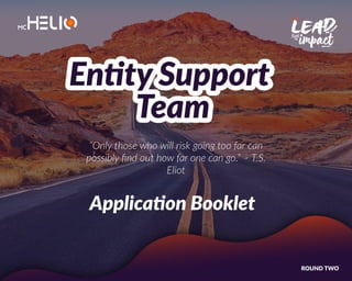 Entity Support
Team
Entity Support
Team
Application Booklet
“Only those who will risk going too far can
possibly ﬁnd out how far one can go.” – T.S.
Eliot
impactgen 20'21
The Cult
ure
fuelfuelthe
impactgen 20'21
The Cult
ure
fuelfuelthe
impactgen 20'21
The Cult
ure
fuelfuelthe
impactgen 20'21
The Cult
ure
fuelfuelthe
impactgen 20'21
The Cult
ure
fuelfuelthe
impactgen 20'21
The Cult
ure
fuelfuelthe
impactgen 20'21
The Cult
ure
fuelfuelthe
impactgen 20'21
The Cult
ure
fuelfuelthe
impactgen 20'21
The Cult
ure
fuelfuelthe
impactgen 20'21
The Cult
ure
fuelfuelthe
impactgen 20'21
The Cult
ure
fuelfuelthe
impactgen 20'21
The Cult
ure
fuelfuelthe
impactgen 20'21
The Cult
ure
fuelfuelthe
impactgen 20'21
The Cult
ure
fuelfuelthe
impactgen 20'21
The Cult
ure
fuelfuelthe
impactgen 20'21
The Cult
ure
fuelfuelthe
impactgen 20'21
The Cult
ure
fuelfuelthe
impactgen 20'21
The Cult
ure
fuelfuelthe
impactgen 20'21
The Cult
ure
fuelfuelthe
impactgen 20'21
The Cult
ure
fuelfuelthe
impactgen 20'21
The Cult
ure
fuelfuelthe
impactgen 20'21
The Cult
ure
fuelfuelthe
impactgen 20'21
The Cult
ure
fuelfuelthe
impactgen 20'21
The Cult
ure
fuelfuelthe
impactgen 20'21
The Cult
ure
fuelfuelthe
impactgen 20'21
The Cult
ure
fuelfuelthe
impactgen 20'21
The Cult
ure
fuelfuelthe
impactgen 20'21
The Cult
ure
fuelfuelthe
impactgen 20'21
The Cult
ure
fuelfuelthe
impactgen 20'21
The Cult
ure
fuelfuelthe
impactgen 20'21
The Cult
ure
fuelfuelthe
impactgen 20'21
The Cult
ure
fuelfuelthe
impactgen 20'21
The Cult
ure
fuelfuelthe
impactgen 20'21
The Cult
ure
fuelfuelthe
impactgen 20'21
The Cult
ure
fuelfuelthe
impactgen 20'21
The Cult
ure
fuelfuelthe
impactgen 20'21
The Cult
ure
fuelfuelthe
ROUND TWO
 