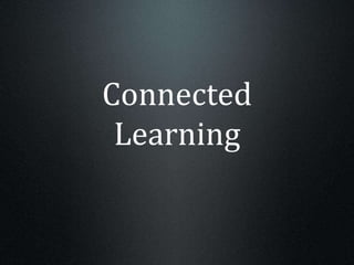 Connected
Learning
 