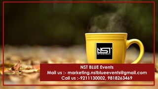 NST BLUE Events
Mail us :- marketing.nstblueevents@gmail.com
Call us :-8750474803,9211130002