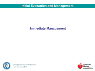 Immediate Management
Initial Evaluation and Management
 