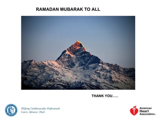 RAMADAN MUBARAK TO ALL
THANK YOU…..
 