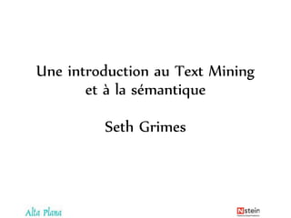 Une introduction au TextMininget à la sémantiqueSeth Grimes 