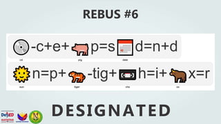 REBUS #6
DESIGNATED
 