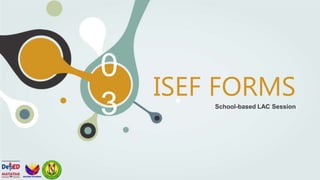 0
3
ISEF FORMS
School-based LAC Session
 