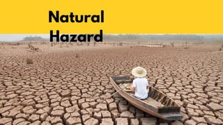 Natural
Hazard
 