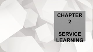 CHAPTER
2
SERVICE
LEARNING
 