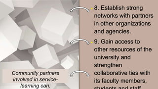 Community partners
involved in service-
learning can:
 
