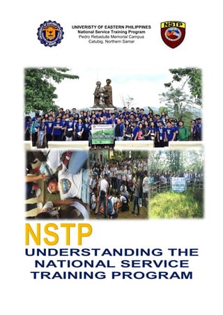 UNIVERISTY OF EASTERN PHILIPPINES
National Service Training Program
Pedro Rebadulla Memorial Campus
Catubig, Northern Samar
 