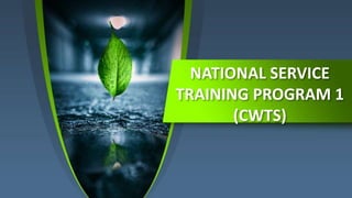 NATIONAL SERVICE
TRAINING PROGRAM 1
(CWTS)
 