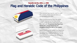 Republic Act No. 8491, s. 1998
Flag and Heraldic Code of the Philippines
 