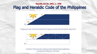 Republic Act No. 8491, s. 1998
Flag and Heraldic Code of the Philippines
 