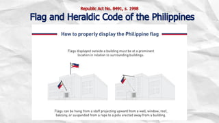 Republic Act No. 8491, s. 1998
Flag and Heraldic Code of the Philippines
 