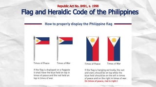 Republic Act No. 8491, s. 1998
Flag and Heraldic Code of the Philippines
 