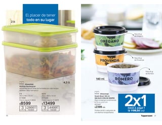 El placer de tener
todo en su lugar
2 lt
28,5 x 18,5 x 6 cm
617686
Precio regular $ 9629
$8599
Modular Rectangular
Alimentos secos libres de humedad por más tiempo.
Apilable. Sello hermético.
4,3 lt
28,5 x 18,5 x 12 cm
617584
Precio regular $ 14979
$13499
3
cuotas de
$449967
738396
c/u
4,3 lt
3
cuotas de
$286633
740968
c/u
2 lt
30
Snack Bowl 140 ml
SIN ELECCIÓN DE DISEÑO
Para conservar condimentos.
ø 7,5 cm ∆ 5,1 cm
622497
$2399 c/u
Para 50 gr
de Provenzal
Para 40 gr
de Orégano
140 ml
Para 35 gr
de Romero
Podras recibir cualquiera de
los diseños fotografiados.
2x1
llevá 2, pagá 1
($ 1199,50 c/u)
31
 