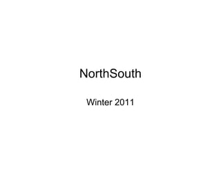 NorthSouth

 Winter 2011
 
