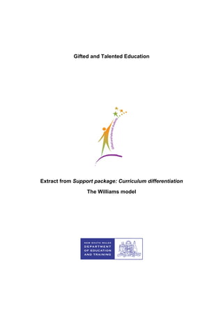 Gifted and Talented Education
Extract from Support package: Curriculum differentiation
The Williams model
 