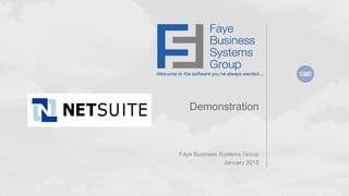 Demonstration
Faye Business Systems Group
January 2015
 