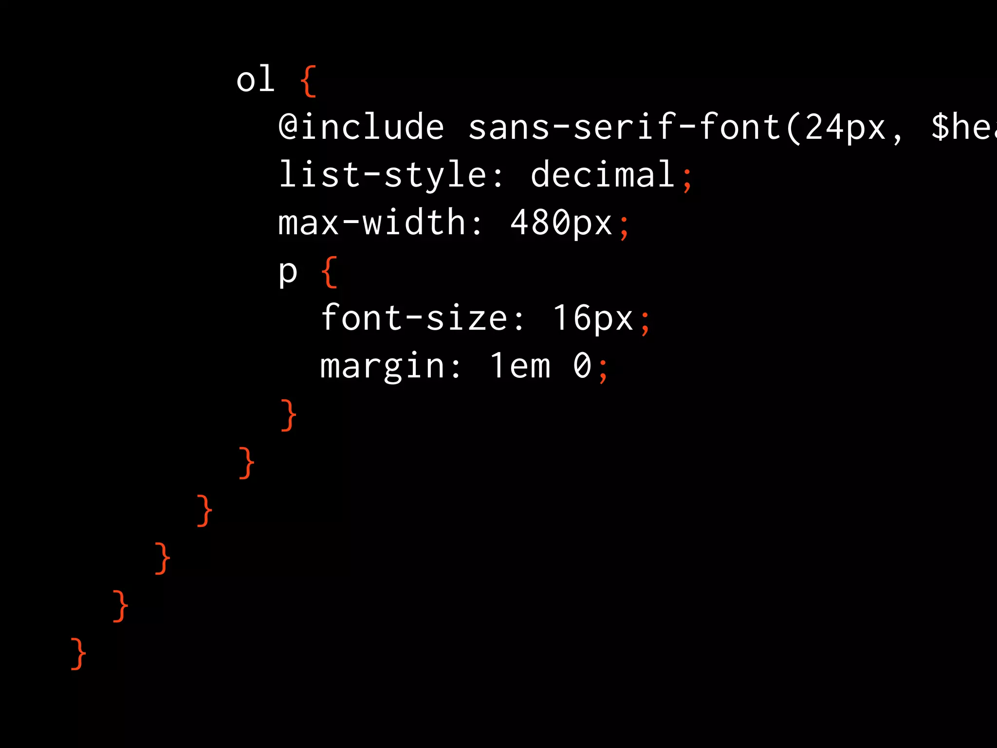 ol {
                  @include sans-serif-font(24px, $hea
                  list-style: decimal;
                  max-width: 480px;
                  p {
                     font-size: 16px;
                     margin: 1em 0;
                  }
                }
            }
        }
    }
}
 