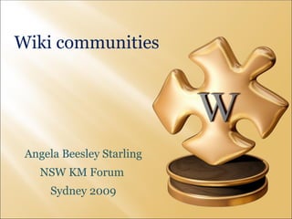Wiki communities Angela Beesley Starling NSW KM Forum  Sydney 2009 