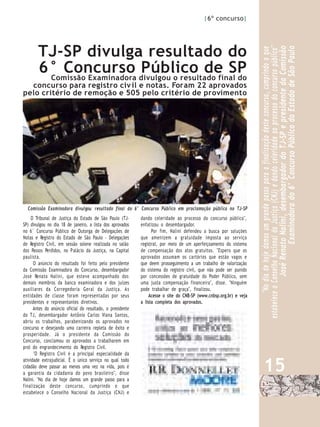 |6º concurso|




        TJ-SP divulga resultado do




                                                                                                                    estabelece o Conselho Nacional da Justiça (CNJ) e dando celeridade ao processo do concurso público"
                                                                                                                                   José Renato Nalini, desembargador do TJ-SP e presidente da Comissão
                                                                                                                                               Examinadora do 6° Concurso Público do Estado de São Paulo
                                                                                                                             "No dia de hoje damos um grande passo para a finalização deste concurso, cumprindo o que
        6° Concurso divulgou o resultado final do
         Comissão Examinadora
                              Público de SP
  concurso para registro civ il e notas. Foram 22 aprovados
pelo critério de remoção e 505 pelo critério de provimento




  Comissão Examinadora divulgou resultado final do 6° Concurso Público em proclamação pública no TJ-SP
     O Tribunal de Justiça do Estado de São Paulo (TJ-      dando celeridade ao processo do concurso público",
SP) divulgou no dia 18 de janeiro, a lista dos aprovados    enfatizou o desembargador.
no 6° Concurso Público de Outorga de Delegações de                Por fim, Nalini defendeu a busca por soluções
Notas e Registro do Estado de São Paulo - Delegações        que amenizem a gratuidade imposta ao serviço
de Registro Civil, em sessão solene realizada no salão      registral, por meio de um aperfeiçoamento do sistema
dos Passos Perdidos, no Palácio da Justiça, na Capital      de compensação dos atos gratuitos. "Espero que os
paulista.                                                   aprovados assumam os cartórios que estão vagos e
      O anúncio do resultado foi feito pelo presidente      que deem prosseguimento a um trabalho de valorização
da Comissão Examinadora do Concurso, desembargador          do sistema do registro civil, que não pode ser punido
José Renato Nalini, que esteve acompanhado dos              por concessões de gratuidade do Poder Público, sem
demais membros da banca examinadora e dos juízes            uma justa compensação financeira", disse. "Ninguém
auxiliares da Corregedoria Geral da Justiça. A s            pode trabalhar de graça", finalizou.
entidades de classe foram representadas por seus                Acesse o site do CNB-SP (www.cnbsp.org.br) e veja
presidentes e representantes diretivos.                     a lista completa dos aprovados.
      Antes do anúncio oficial do resultado, o presidente
do TJ, desembargador Antônio Carlos Viana Santos,
abriu os trabalhos, parabenizando os aprovados no
concurso e desejando uma carreira repleta de êxito e
prosperidade. Já o presidente da Comissão do
Concurso, conclamou os aprovados a trabalharem em
prol do engrandecimento do Registro Civil.
      "O Registro Civil é a principal especialidade da


                                                                                                                           15
atividade extrajudicial. É o único serviço no qual todo
cidadão deve passar ao menos uma vez na vida, pois é
a garantia da cidadania do povo brasileiro", disse
Nalini. "No dia de hoje damos um grande passo para a
finalização deste concurso, cumprindo o que
estabelece o Conselho Nacional da Justiça (CNJ) e
 