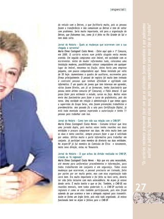 |especial|



do veículo com o Detran, o que facilitaria muito, pois as pessoas




                                                                         “Os cartórios realmente precisavam fazer com que as atividades fossem expandidas e que pudéssemos
                                                                              auxiliar o Judiciário, fazendo coisas novas, pois temos competência pelo nosso tipo de trabalho”
fazem a transferência e não comunicam ao Detran e tem de voltar
com problemas. Seria muito importante, até para a organização do
Detran, que fizéssemos isso, como já é feito no Rio Grande do Sul e
tem dado certo.

Jornal do Notário - Quais as mudanças que ocorreram com a sua
chegada à serventia?
Maria Elena Castagnoli Costa Neves - Entre aqui após o 1º Concurso,
em 2000. O cartório estava num prédio alugado nesta mesma
avenida. Em seguida compramos este imóvel, em sociedade com os
escreventes. Antes de mudar reformamos tudo, colocamos uma
instalação moderna, possibilitando colocar computadores em qualquer
lugar do imóvel, mexemos na fiação. Antes havia uma empresa
pequena, com poucos computadores aqui. Temos instalado por volta
de 50 hoje. Aumentamos o quadro de auxiliares, escreventes para
firmas principalmente. O pessoal de registro foi muito bem treinado
e contratei pessoas que tenham afinidade e agilidade com
informática. É um quadro de jovens que tem interesse em aprender,
vários fazem Direito, uns já se formaram, tenho funcionário que
passou neste último concurso (6º Concurso), o Fábio Amaral. O que
posso fazer para estimular o estudo, cursos eu faço. Muitas vezes
envio dez funcionários para fazer o curso de grafotécnica, pois são
novos. Uma novidade em relação à administração é que temos agora
a supervisão do Grupo Serac, eles fazem prevenções trabalhistas e
previdenciárias. Ano passado fiz a sala para Certificação Digital, já
está toda montada apenas esperando a autorização e tenho 11
pessoas para trabalhar com isso.

Jornal do Notário - Como tem sido sua relação com o CNB-SP?
Maria Elena Castagnoli Costa Neves - Costumo brincar que levo
uma jornada dupla, pois muitas vezes tenho reuniões nas duas
entidades e procuro comparecer nas duas. Me sinto muito bem com
as duas e tento conciliar, sempre procuro fazer o que é solicitado
por ambas. Utilizo muito a parte informativa para trabalhar em
conjunto. Já participei como membro da diretoria nas duas entidades.
Na Arpen-SP já fui membro da Comissão de Ética e novamente,
nesta nova direção, estou na Tesouraria.

Jornal do Notário - O que achou da divisão realizada no CNB-SP,
criando as 16 regionais?
Maria Elena Castagnoli Costa Neves - Vejo que era uma necessidade,
até mesmo para uniformizar procedimentos e informações, para
todos trabalharem em conjunto e em segurança. Todas essas
mudanças que ocorreram, o pessoal precisaria ser treinado, feito
por partes por ser muita gente, mas com essa organização todo
corre bem. Era muito importante e foi feito na hora certa, deveria
ter sido feito inclusive com mais antecedência. Na Arpen já estava


                                                                        27
dando certo. É muito bonito o que se fez. Também, o CNB-SP, nas
reuniões mensais, nem todos poderiam ir, o CNB-SP ouvindo as
regionais é como se eles também participassem, pois eles ficam
sabendo do que acontece e tem o delegado regional para transmitir.
Assim se forma um órgão forte, pois está tudo organizado. Já estava
funcionado bem na Arpen e faltava para o CNB-SP.
 