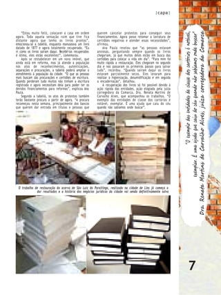 |capa|



    “Estou muito feliz, colocarei a casa em ordem        querem cancelar protestos para conseguir seus




                                                                                                                 Dra. Renata Martins de Carvalho Alves, juíza corregedora da Comarca
                                                                                                                                             “O exemplo das entidades de classe dos cartórios é notável,
                                                                                                                              exemplar. É uma ajuda que caiu do céu quando não sabíamos onde buscar”
agora. Toda aquela sensação ruim que tive fica           financiamentos. Agora posso retomar a lavratura de
distante agora que tenho os livros prontos”,             certidões negativas e atender essas necessidades”,
emocionou-se a tabeliã, enquanto manuseava um livro      afirmou.
datado de 1877 e agora totalmente recuperado. “Eu            Ana P aula revelou que “as pessoas estavam
vi como os livros saíram daqui. Recebê-los recuperados   ansiosas, perguntando sempre quando os livros
é ótimo, eles estão excelentes!”, comemorou.             chegariam, já que muitos deles estão em busca das
    Após se restabelecer em um novo imóvel, que          certidões para colocar a vida em dia”. “Para mim foi
ainda está em reforma, mas já atende a população         muito rápida a restauração. Eles chegaram no segundo
nos atos de reconhecimentos, autenticações,              dia e nos passaram os primeiros passos para salvar
separações e procurações, a tabeliã poderá ampliar o     tudo”, recordou. “Quando saíram daqui os livros
atendimento à população da cidade. “O que as pessoas     estavam parcialmente secos. Eles levaram para
mais buscam são procurações e certidões de escritura.    realizar a higienização, desumidificação e em seguida
Quando perderam tudo muitos não tinham a escritura       a encadernação”, detalhou.
registrada e agora necessitam dela para poder ter os         A recuperação dos livros só foi possível devido à
devidos financiamentos para reformas”, explicou Ana      ação rápida das entidades, ação elogiada pela juíza
Paula.                                                   corregedora da Comarca, Dra. Renata Martins de
    Segundo a tabeliã, os atos de protestos também       Carvalho Alves, que acompanhou os trabalhos. “O
terão bastante procura a partir de agora. “A procura     exemplo das entidades de classe dos cartórios é
recomeçou nesta semana, principalmente dos bancos        notável, exemplar. É uma ajuda que caiu do céu
que querem dar entrada em títulos e pessoas que          quando não sabíamos onde buscar”.




 O trabalho de restauração do acervo de São Luiz do Paraitinga, realizado na cidade de Lins já começa a
             dar resultados e a história dos negócios jurídicos da cidade vai sendo definitivamente salva




                                                                                                                                   7
 