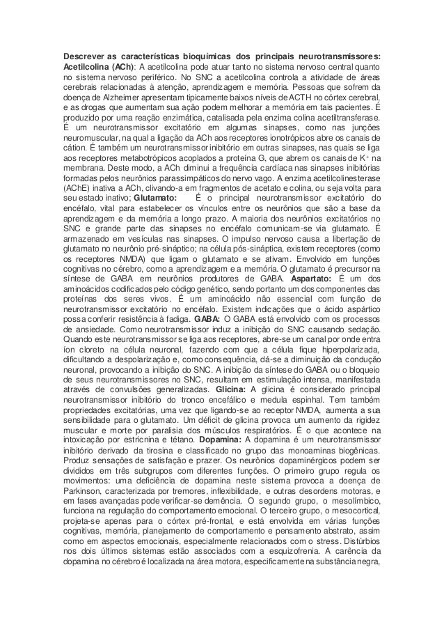 Descrever as características bioquímicas dos principais neurotransmissores:
Acetilcolina (ACh): A acetilcolina pode atuar ...