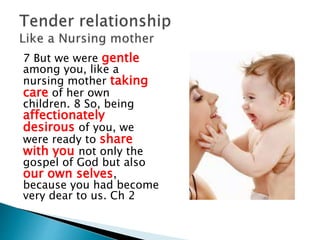 11 For you know
how, like a father with
his children, 12 we
exhorted each one of
you and encouraged
you and charged you
to walk in a manner
worthy of God. Ch 2
 