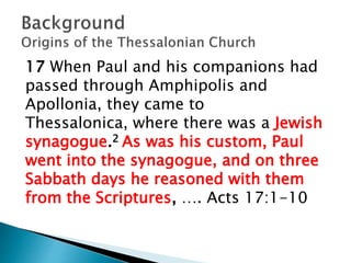 4 Some of the Jews were persuaded and joined
Paul and Silas, as did a large number of God-
fearing Greeks and quite a few prominent
women.
5 But other Jews were jealous; so they
rounded up some bad characters from the
marketplace, formed a mob and started a riot in
the city.
10 As soon as it was night, the believers sent
Paul and Silas away to Berea. Acts 17:4-
5a,10
 