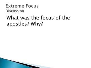 What was the focus of the
apostles? Why?
 