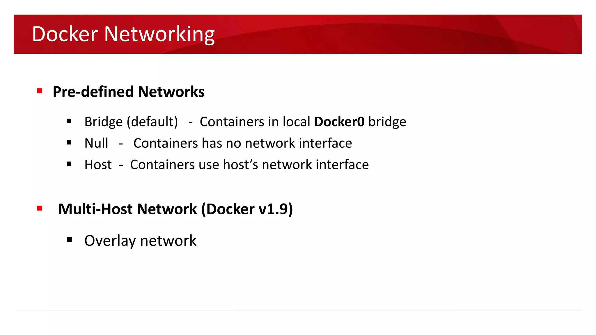  Docker Networking
 Docker Swarm Mode (Docker v1.12)
 Demo
 Q&A
Agenda
 
