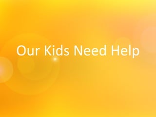 Our Kids Need Help 
