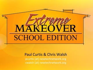Paul Curtis & Chris Walsh pcurtis [at] newtechnetwork.org cwalsh [at] newtechnetwork.org 