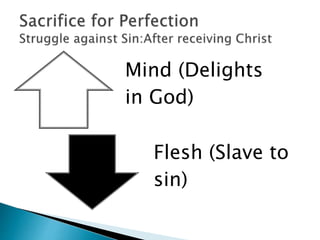Mind (Delights
in God)
Flesh (Slave to
sin)
 