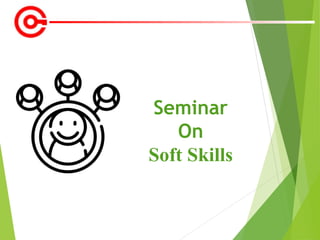 Seminar
On
Soft Skills
 