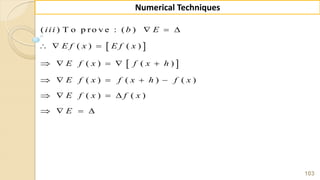 103
Numerical Techniques
 
 
( ) T o p ro v e : ( )
( ) ( )
( ) ( )
( ) ( ) ( )
( ) ( )
iii b E
E f x E f x
E f x f x h
E f x f x h f x
E f x f x
E
  
  
    
    
   
   
 