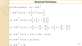 104
Numerical Techniques
1
2
1 1
2 2
1
2
1
2
1
2
1
2
1
2
( ) T o p r o v e :
( ) ( )
( )
2
( )
2 2 2 2
( ) ( ) ( )
( ) ( )
.
iv E
E f x E f x
h
E f x f x
h h h h
E f x f x f x
E f x f x h f x
E f x f x
E

 
 




 
 
   
 
  
    
  
   
         
   
   
  
  
 
