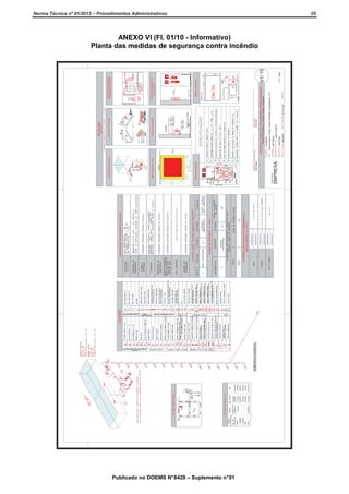 Norma Técnica nº 01/2013 – Procedimentos Administrativos

ANEXO VI (Fl. 01/10 - Informativo)
Planta das medidas de segurança contra incêndio

Publicado no DOEMS N° 8429 – Suplemento n° 01

25

 