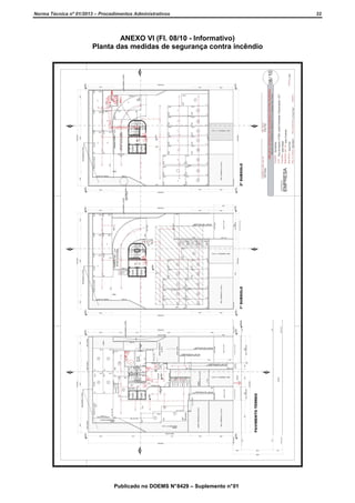 Norma Técnica nº 01/2013 – Procedimentos Administrativos

ANEXO VI (Fl. 08/10 - Informativo)
Planta das medidas de segurança contra incêndio

Publicado no DOEMS N° 8429 – Suplemento n° 01

32

 