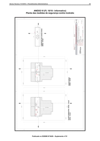 Norma Técnica nº 01/2013 – Procedimentos Administrativos

ANEXO VI (Fl. 10/10 - Informativo)
Planta das medidas de segurança contra incêndio

Publicado no DOEMS N° 8429 – Suplemento n° 01

34

 