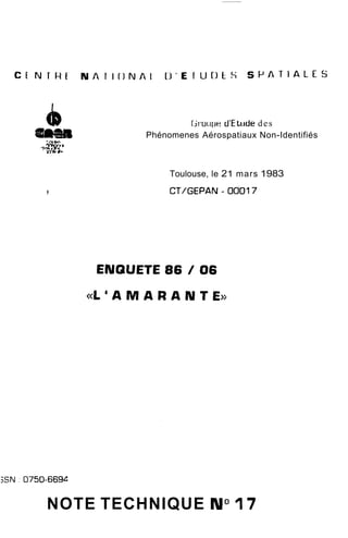 b Groiipe d'E tilde des 
e!I);awI Phénomenes Aérospatiaux Non-Identifiés ,"i 
Toulouse, le 2 1 mars 1 983 
NOTE TECHNIQUE No 17 
 