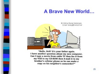25
A Brave New World…
 