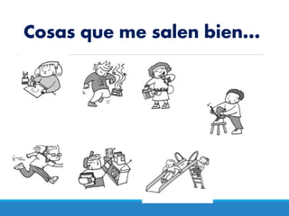 Cosas que me salen bien…
 