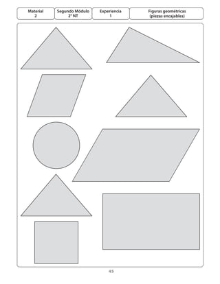 45
Segundo Módulo
2° NT
Material
2
Experiencia
1
Figuras geométricas
(piezas encajables)
 