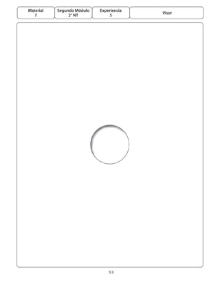 53
Segundo Módulo
2° NT
Material
7
Experiencia
5
Visor
 