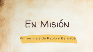 En Misión
Primer viaje de Pablo y Bernabé
 