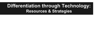 Differentiation through Technology:
Resources & Strategies
 