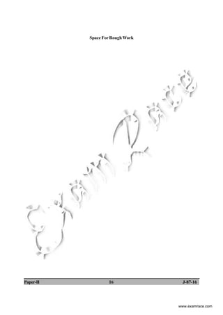 Space For Rough Work
Paper-II 16 J-87-16
www.examrace.com
 