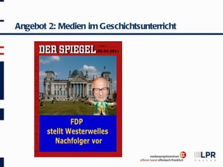 Angebot 2: Medien im Geschichtsunterricht
 